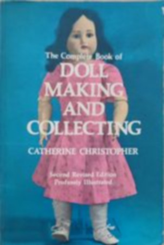 The Complete Book of Doll Making and collecting