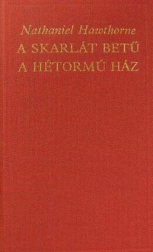 Domokos J�nos  Nathaniel Hawthorne (szerk.) - A skarl�t bet� (The Scarlet Letter) - A h�torm� h�z (The House of the Seven Gables) - 2m� egy k�tetben