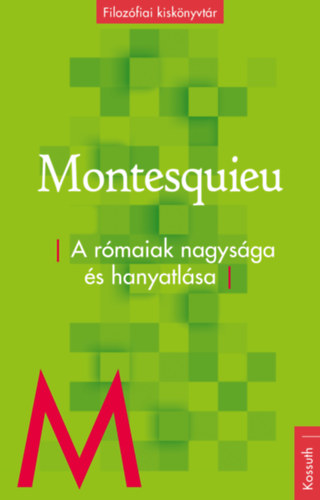Charles-Louis de Secondat Montesquieu - A rmaiak nagysga s hanyatlsa
