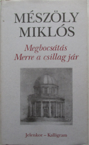 Mészöly Miklós - Megbocsátás - Merre a csillag jár