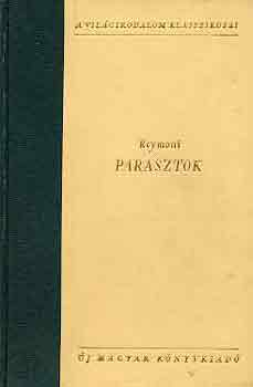 Wladyslav Stanislav Reymont - Parasztok I-II.