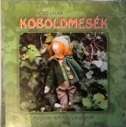 F�z� Laura - Koboldmes�k- Hogyan lett h�s Leopold?