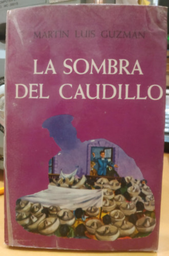 Mart�n Luis Guzm�n - La sombra del Caudillo (Spanish Edition)