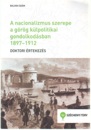 Balogh dm - A nacionalizmus szerepe a grg klpolitikai gondolkodsban 1897-1912