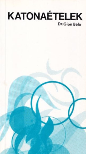 dr. Gion Béla - Katonaételek