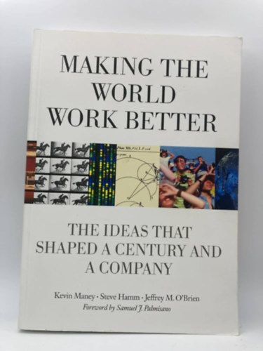 Making the World Work Better: The Ideas That Shaped a Century and a Company