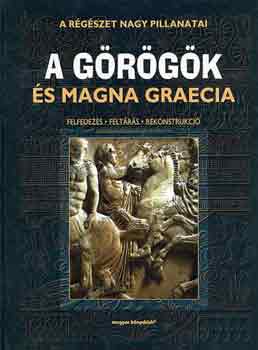 A rgszet nagy pillanatai - A grgk s Magna Graecia. Felfedezs - feltrs - rekonstrukci