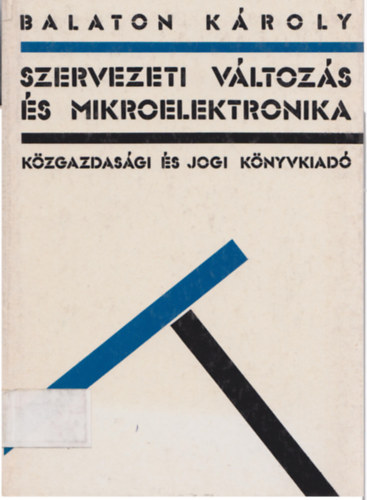 Balaton K�roly - Szervezeti v�ltoz�s �s mikroelektronika