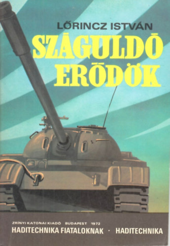 Lrincz Istvn - Szguld erdk (Haditechnika fiataloknak)