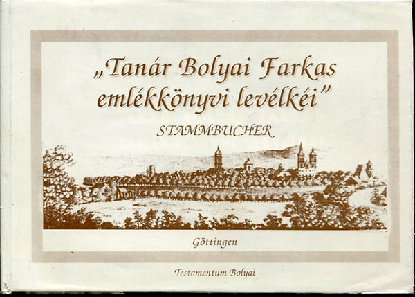 Olh Anna - "Tanr Bolyai Farkas emlkknyvi levlki" 1795-1799