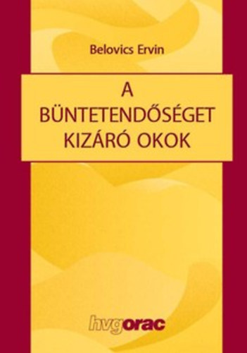 Belovics Ervin - A büntetendőséget kizáró okok