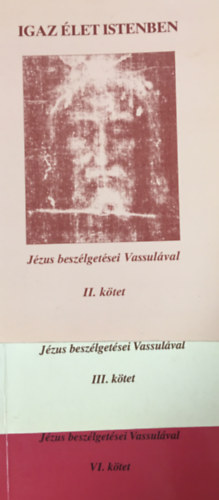 Vassula - Igaz élet Istenben - Jézus beszélgetései Vassulával II., III., VI. (3 kötet)