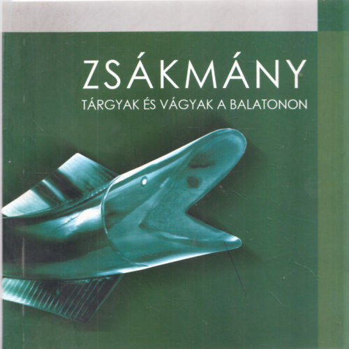 Zskmny - Trgyak s vgyak a Balatonon (Killtsi Domin)