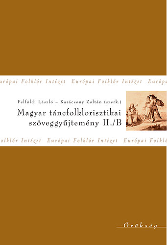 Felfldi Lszl; Karcsony Zoltn  (szerk.) - Magyar tncfolklorisztikai szveggyjtemny II./B