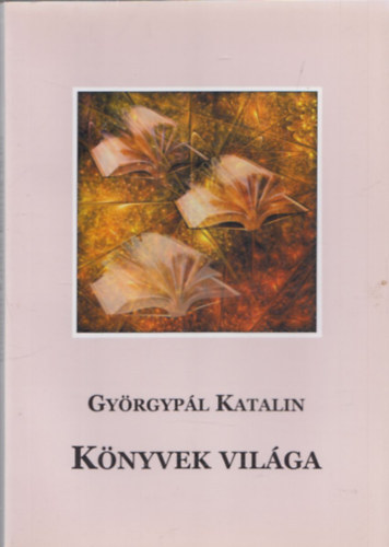 Gyrgypl Katalin - Knyvek vilga