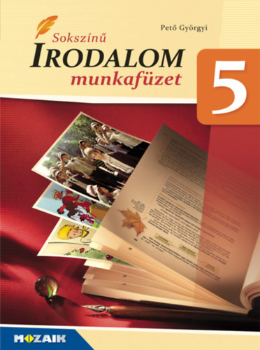 Sokszínű irodalom 5. Munkafüzet