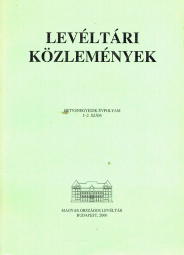 Gecsényi Lajos (főszerk.) - Levéltári Közlemények hetvenegyedik évfolyam 1-2 szám