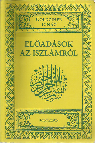 Goldziher Ignc - Eladsok az iszlmrl