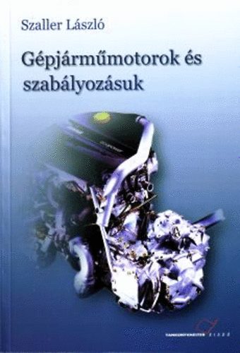 Szaller László - Gépjárműmotorok és szabályozásuk