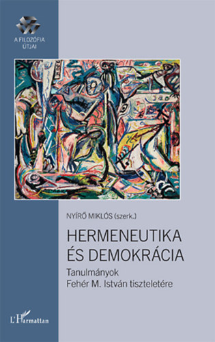 Nyr Mikls  (szerk.) - Hermeneutika s demokrcia