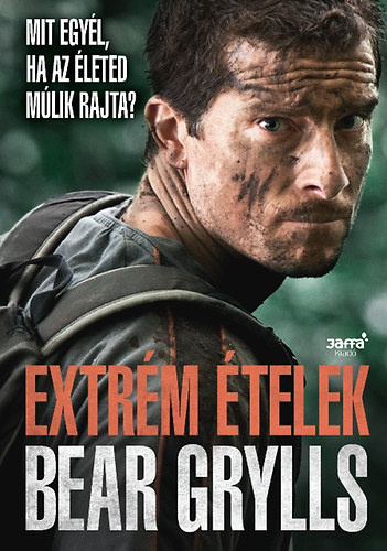 Bear Grylls - Extrm telek - Mit egyl, ha az leted mlik rajta?