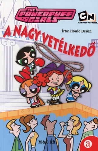 Howie Dewin - The Powerpuff Girls - A nagy vetlked