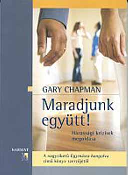 Gary Chapman - Maradjunk egytt! - Hzassgi krzisek megoldsa