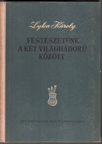 Lyka KÁroly - Festészetünk a két világháború között