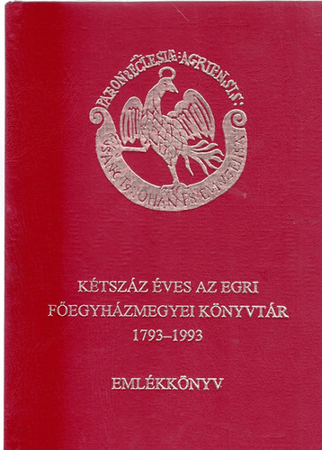 Antalczi Lajos - Ktszz ves az egri fegyhzmegyei knyvtr 1793-1993 (emlkknyv)