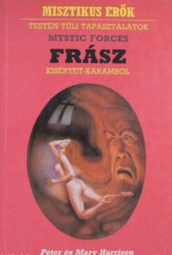 Mary Harrison, Soltsz Jzsef  Peter Harrison (ford.) - Frsz - Ksrtet-karambol - Testen tli tapasztalatok (Misztikus erk)