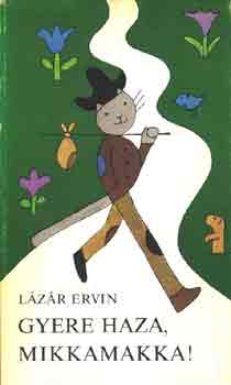 L�z�r Ervin - Gyere haza Mikkamakka!