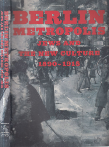 Emily D. Bilski - Berlin, Metropolis (Jews and the new culture 1890-1918.)