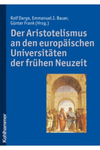 Emmanuel J. Bauer, Gnter Frank Rolf Darge - Der Aristotelismus an den europischen Universitten der frhen Neuzeit