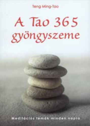 Teng Ming-Tao - A Tao 365 gyngyszeme-Meditcis tmk minden napra