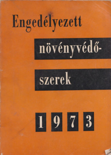 Dr. Hargitai Ferenc - Enged�lyezett n�v�nyv�d�szerek 1973