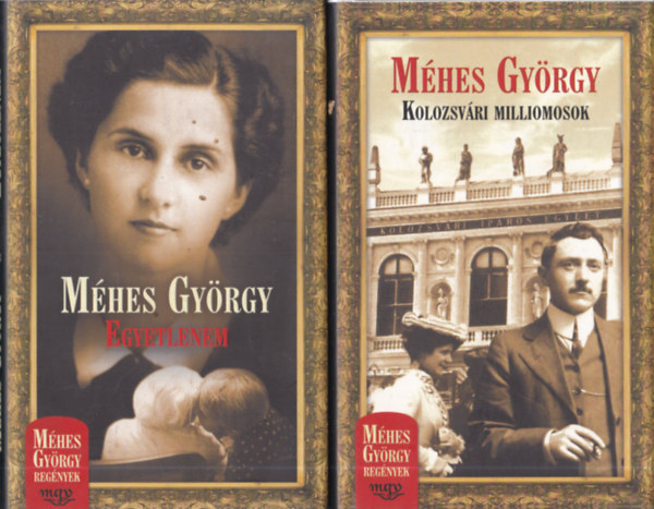 Mhes Gyrgy - 2 db Mhes Gyrgy regny: Egyetlenem + Kolozsvri milliomosok