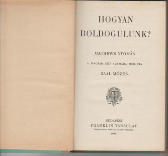Gaal Mózes - Hogyan boldogulunk? Meethews nyomán a magyar nép számára megírta --.