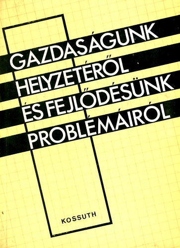 Gazdaságunk helyzetéről és fejlődésünk problémáiról