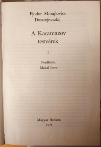 Makai Imre  Fjodor Mihajlovics Dosztojevszkij (ford.) - A Karamazov testv�rek I.