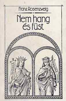Franz Rosenzweig - Nem hang és füst