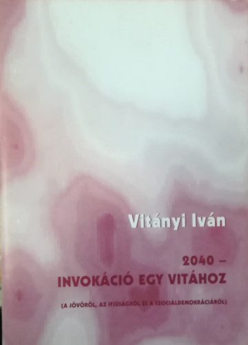 Vit�nyi Iv�n - 2040 - Invok�ci� egy vit�hoz