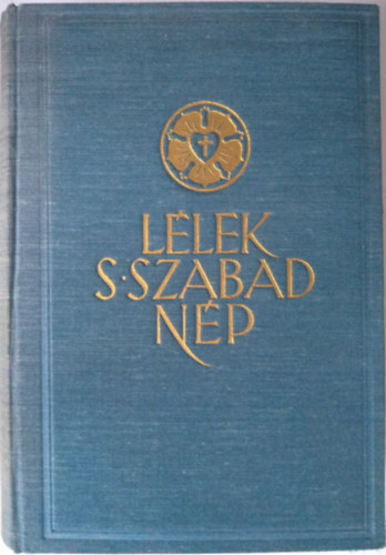 �ssze�ll�totta: Dezs�ry L�szl� - "L�lek, s szabad n�p..." Evang�likus magyar k�lt�k istenes �nekei