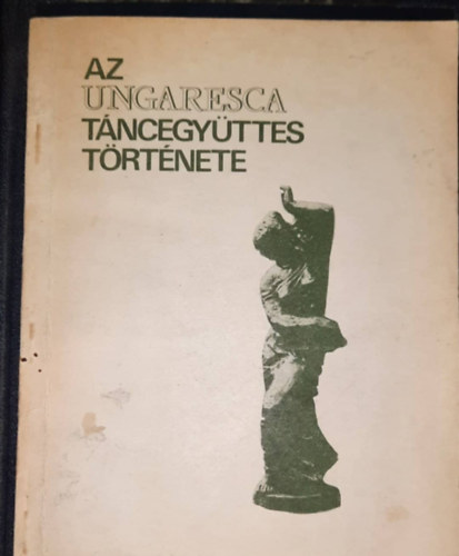 Az ungaresca táncegyüttes története - A vasi honismeretei közlemények különszáma