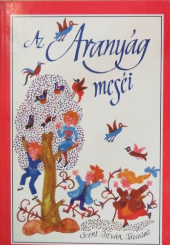 Graf.: Heinzelmann Emma, Kalmár István (ill.), Sinkó Veron (ill.) Farkas Olivér (szerk.) - Az aranyág meséi - Égiek és földiek / A szeretet színei / Az elveszett mesekönyv (Illusztrált kiadás Heinzelmann Emma, Sinkó Veron és Kalmár István rajzaival)