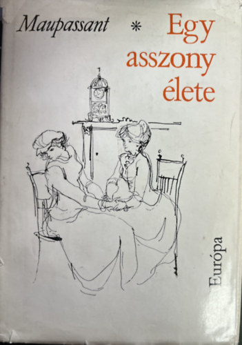 Guy De Maupassant - Egy asszony lete