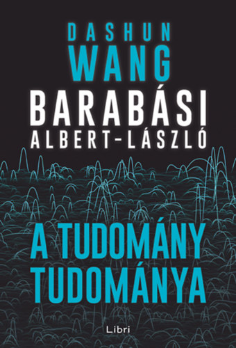 Barabsi-Albert Lszl Dashun Wang - A tudomny tudomnya