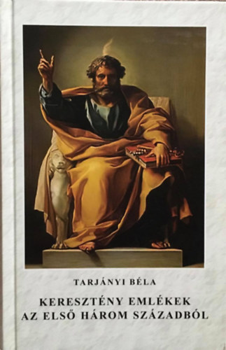 Tarjnyi Bla  (szerk.) - Keresztny emlkek az els hrom szzadbl