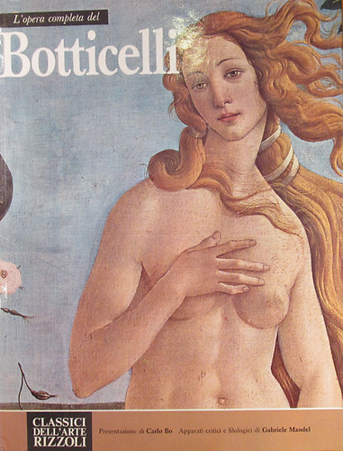 Carlo Bo - Gabriele Mandel - L'opera completa del Botticelli