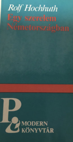 Rolf Hochhuth - Egy szerelem Németországban