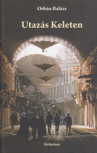 Orb�n Bal�zs - Utaz�s Keleten